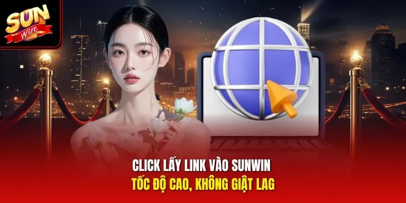 Click lấy link vào Sunwin tốc độ cao, không giật lag