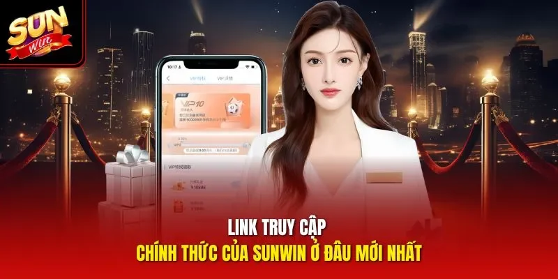Link truy cập chính thức của Sunwin ở đâu mới nhất