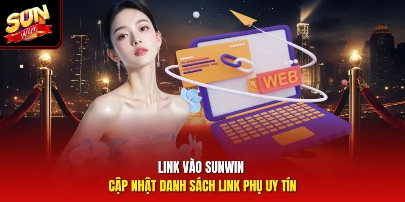 Link vào Sunwin - Cập Nhật Danh Sách Link Phụ Uy Tín